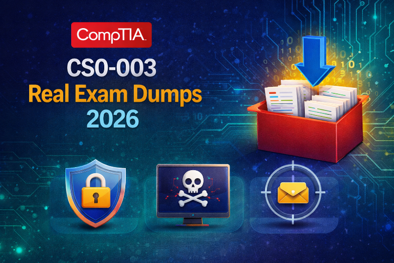 CompTIA CS0-003 Real Exam Dumps 2026: Updated Question Bank for Exam Confidence